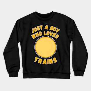 Just a Boy Who Loves Trains. Crewneck Sweatshirt